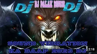 sound  Vibration  ka baap 2023 dj palak music