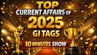 Top Current Affairs of 2025 | GI Tags | 10 Minutes Show | Latest GK
