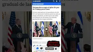 NETANYAHU ACEPTA EL PLAN DE PAZ DE DONALD TRUMP