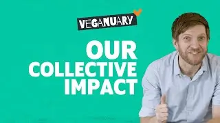 The collective impact of Veganuary participants | The Veganuary Challenge