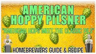American Hoppy Pilsner Full Recipe And Guide For Homebrewers