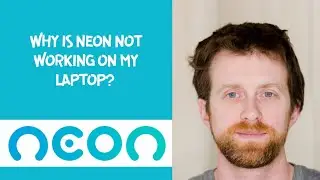 Why is Neon not working on my laptop?