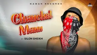 Silon Sheikh - Chanchal Mann | Bhojpuri Rap Song 2026 | Banarasi HipHop | Namah Records