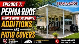 Episode 7 Covering Additions and Building Custom Patio Covers for Your Mobile Home