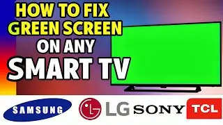 Как исправить зеленый экран на любом Smart TV &mdash; Samsung, LG, Sony, TCL (100% работает)