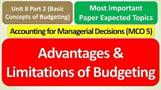MCO 5 : Advantages & Limitations of Budgeting  : UNIT 8 PART 2 : MISSION 70% IN EXAMS : MUST WATCH