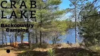 Canoe Camping at Crab Lake in Kawartha Highlands Provincial Park -May 2023