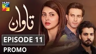 Tawaan Episode #11 Promo HUM TV Drama