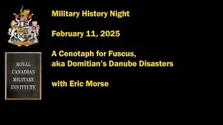 Military History Night Feb 11/24 'A Cenotaph for Fuscus' with Eric Morse