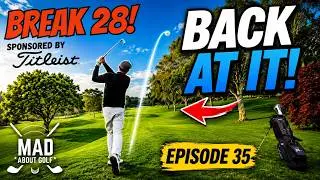 Break 28 Golf! - Episode 35. Sponsored by Titleist. #titleist #titleistgolf #madaboutgolf