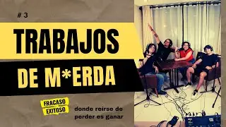 Fracaso Exitoso Podcast | T1 E3 | TRABAJOS DE M*ERDA