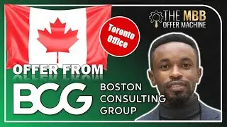 [✅ BCG OFFER]: MBA candidate joins BCG in Toronto | The MBB Offer Machine™ Experience