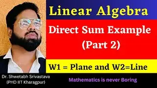 Direct sum of subspaces example (Part 2) | Line and plane intersection