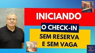Hotel 05: Check-in Parte 3 - Iniciando o Check-in Sem Reserva Mas Sem Vagas