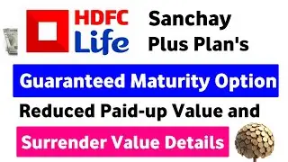 hdfc life sanchay plus guaranteed maturity plan | surrender value | paid-up value | sanchay plus
