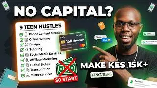 9 PROVEN Ways Teens Make KSH 15K+ Monthly in Kenya (No Capital Needed!)