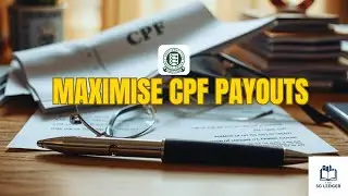 3 CPF Board&ndash;Approved Ways to Maximise Your CPF Payouts (2025 Edition)
