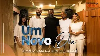 Jeyzer Maia e Minist&eacute;rio Equidade - Um Novo Dia (Cover)