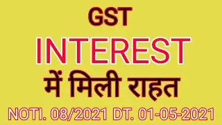 GST INTEREST में मिली राहत / TAX DKP / NOTI. 08/2021 DT. 01.05.2021
