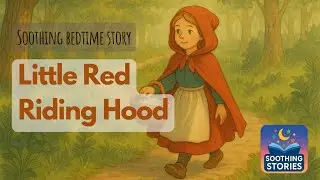 Little Red Riding Hood &ndash; Calm, Gentle Story-time | Soothing Stories