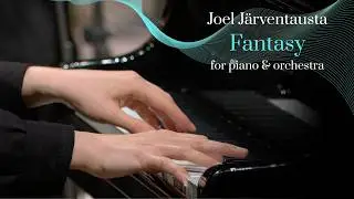 Joel Järventausta - FANTASY for piano & orchestra (2024-25)