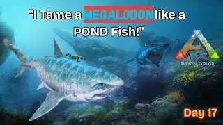 Day 17: I TAME a MEGALODON 🦈 like a POND Fish | Ark Mobile