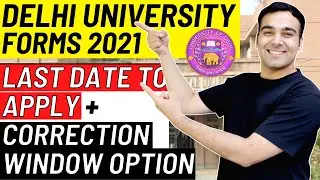 DU Registration Forms 2021 Last Day to Apply🔥| Mistakes + Correction Window✅