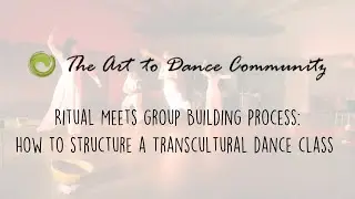 Exercises for Transcultural, Ritual Dance Classes | Video Toolbox 5 | The Art to Dance Community