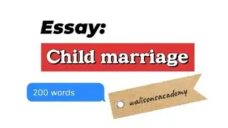 Child marriage essay in English 200 words 😍 @walisonsacademy