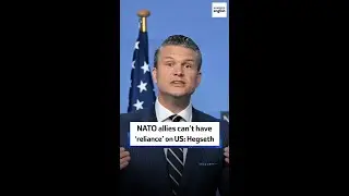 NATO allies can&rsquo;t have &lsquo;reliance&rsquo; on US: Hegseth