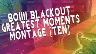 BO4 BLACKOUT GREATEST MOMENTS MONTAGE #10 By Northous