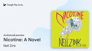 Nicotine: A Novel by Nell Zink &middot; Audiobook preview