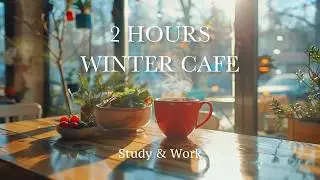 Winter Noon Caf&eacute; Jazz ☕ Relaxing Coffee & Smooth Jazz for Focus, Study & Work