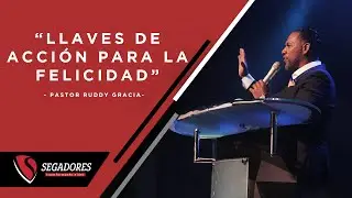 Llaves de Acción para la felicidad | Pastor Ruddy Gracia