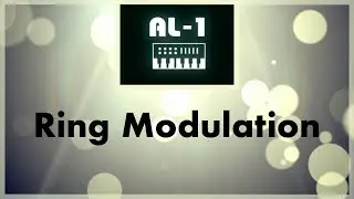 AL-1: Ring Modulation (1/3)