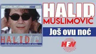 Halid Muslimovic - Jos ovu noc - (Audio 2000) HD