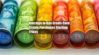 Barclays to Ban Credit-Card Crypto Purchases Starting Friday