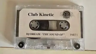 CLUB KINETIC THE SOUND OF CLUB KINETIC PT 1 - DJ DREAM 1995 SIDE A