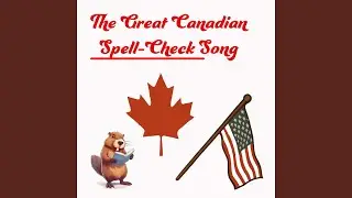 The Great Canadian Spell-Check Song