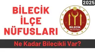 2025 Bilecik İl&ccedil;e N&uuml;fusları - İl&ccedil;elere G&ouml;re Bilecikli Sayıları
