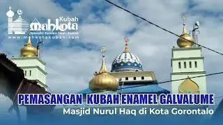 Pemasangan Kubah Masjid Enamel Gorontalo