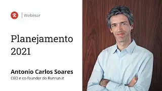 Planejamento 2021, com Antonio Carlos Soares, CEO e co-founder do Runrun.it | Webinar Runrun.it