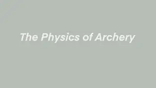 Archery - A Physics Analysis