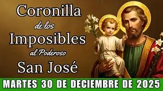 SAN JOSÉ - CORONILLA DE LOS IMPOSIBLES - DÍA DE MILAGROS 30 de Deciembre de 2025