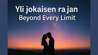 Yli Jokaisen Rajoituksen ❤️ | Rakkaus, joka ylittää kaikki rajat 🎶
