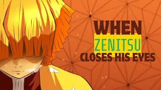 zenitsu demon slayer |when zenitsu closes his eyes| [AMV]