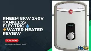 Rheem 8kW 240V Tankless Electric 💧⚡Water Heater Review