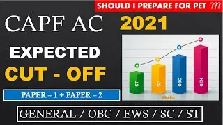 EXPECTED CUT - OFF CAPF 2021 Exam Paper 1 and Paper 2 / Should i Prepare for PET // CAPF CUT OFF