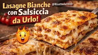 Lasagne Bianche con Salsiccia: la Ricetta Cremosa che Conquista Tutti #ricetteitaliane #cucinafacile