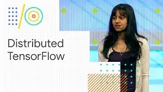 Distributed TensorFlow training (Google I/O '18)